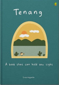 Tenang :  A Book That Can Hold You Tight